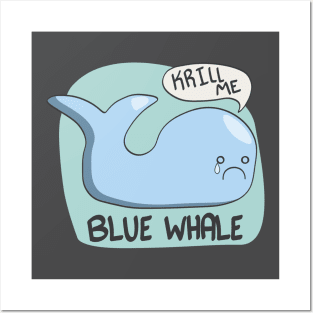 Blue Whale - Krill Me Posters and Art